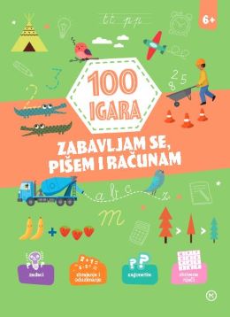 100 IGARA ZABAVLJAM SE, PIŠEM I RAČUNAM 6+