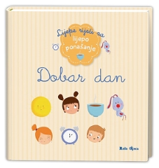 DOBAR DAN - LIJEPE RIJEČI ZA LIJEPO PONAŠANJE DOBAR DAN - LIJEPE RIJEČI ZA LIJEPO PONAŠANJE