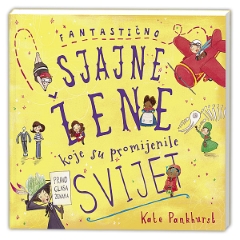 FANTASTIČNO SJAJNE ŽENE KOJE SU PROMIJENILE SVIJET FANTASTIČNO SJAJNE ŽENE KOJE SU PROMIJENILE SVIJET