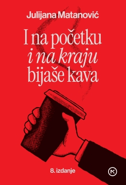 I NA POČETKU I NA KRAJU BIJAŠE KAVA T.U.