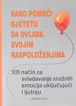 KAKO POMOĆI DJETETU DA OVLADA SVOJIM RASPOLOŽENJIM