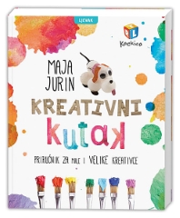 KREATIVNI KUTAK-PRIRUČNIK ZA MALE I VELIKE KREATIVCE KREATIVNI KUTAK-PRIRUČNIK ZA MALE I VELIKE KREATIVCE