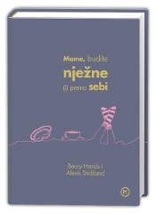 MAME, BUDITE NJEŽNE (I) PREMA SEBI