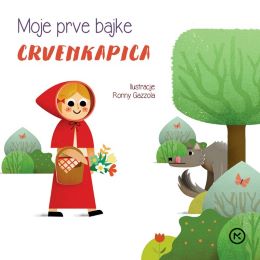 MOJE PRVE BAJKE: CRVENKAPICA