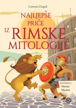 NAJLJEPŠE PRIČE IZ RIMSKE MITOLOGIJE NAJLJEPŠE PRIČE IZ RIMSKE MITOLOGIJE