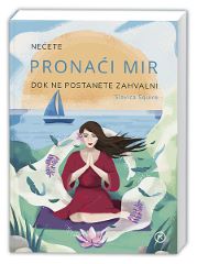 NEĆETE PRONAĆI MIR DOK NE POSTANETE ZAHVALNI
