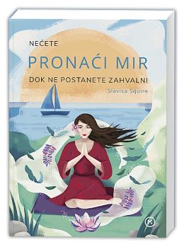 NEĆETE PRONAĆI MIR DOK NE POSTANETE ZAHVALNI
