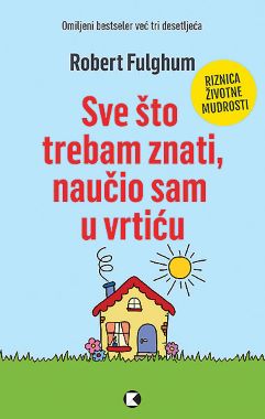 SVE ŠTO TREBAM ZNATI, NAUČIO SAM U VRTIĆU