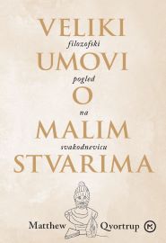 VELIKI UMOVI O MALIM STVARIMA