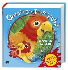 ŽIVOTINJE SVIJETA-OPIPAJ, OSJETI, POSLUŠAJ ŽIVOTINJE SVIJETA-OPIPAJ, OSJETI, POSLUŠAJ